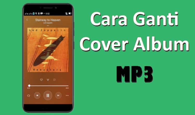 Cara Mengganti Cover MP3 di Android Tanpa Aplikasi Terbaru